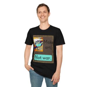 Make Art, Not War T-Shirt