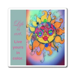 Life is Art, Live yours in Color Magnet